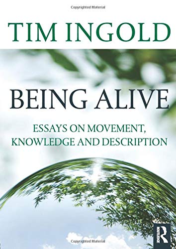 Beispielbild fr Being Alive: Essays on Movement, Knowledge and Description zum Verkauf von WorldofBooks