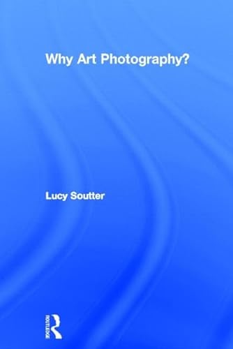 9780415577335: Why Art Photography?