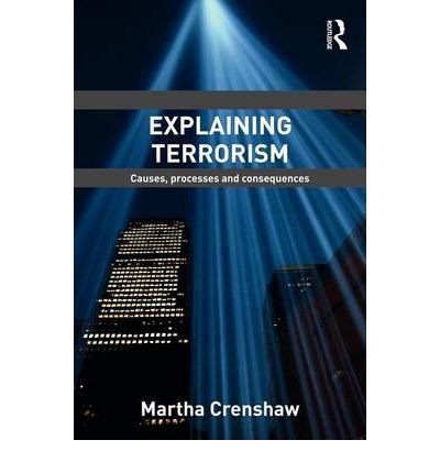 9780415577496: Explaining Terrorism: Causes, Processes and Consequences