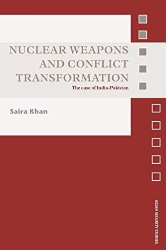 Stock image for Nuclear Weapons and Conflict Transformation : The Case of India-Pakistan for sale by Blackwell's