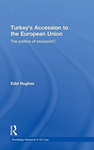 Beispielbild fr Turkey's Accession to the European Union: The Politics of Exclusion? zum Verkauf von Blackwell's