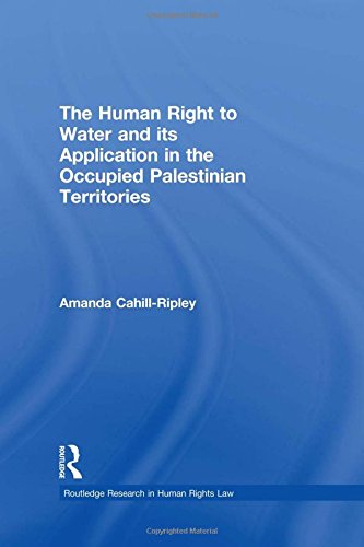 9780415577861: The Human Right to Water and its Application in the Occupied Palestinian Territories (Routledge Research in Human Rights Law)