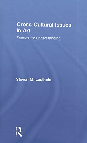 9780415577991: Cross-Cultural Issues in Art: Frames for Understanding