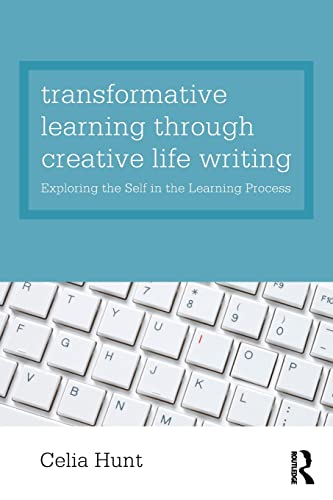 Stock image for Transformative Learning through Creative Life Writing: Exploring the self in the learning process for sale by Blackwell's