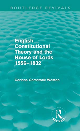 Stock image for English Constitutional Theory and the House of Lords 1556-1832 (Routledge Revivals) for sale by California Books