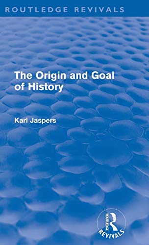 The Origin and Goal of History (Routledge Revivals) (9780415578684) by Jaspers, Karl