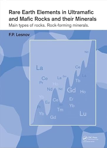 Imagen de archivo de Rare Earth Elements in Ultramafic and Mafic Rocks and their Minerals: Main types of rocks. Rock-forming minerals a la venta por GF Books, Inc.