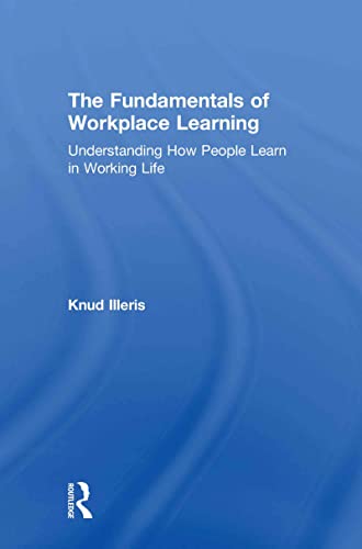 Stock image for The Fundamentals of Workplace Learning: Understanding How People Learn in Working Life for sale by Chiron Media