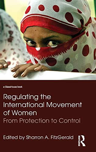9780415579490: Regulating the International Movement of Women: From Protection to Control (Glasshouse Books)