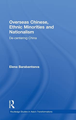 Stock image for Overseas Chinese, Ethnic Minorities and Nationalism: De-Centering China (Routledge Studies in Asia's Transformations) for sale by Chiron Media