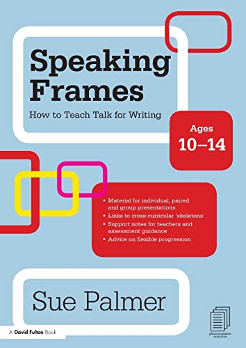 Speaking Frames: How to Teach Talk for Writing: Ages 10-14 (David Fulton Books) (9780415579872) by Palmer, Sue
