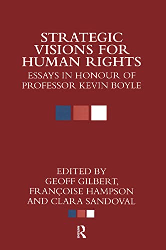 Beispielbild fr Strategic Visions for Human Rights: Essays in Honour of Professor Kevin Boyle zum Verkauf von Chiron Media