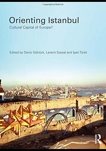 Beispielbild fr Orienting Istanbul: Cultural Capital of Europe? (Planning, History and Environment Series) zum Verkauf von Chiron Media