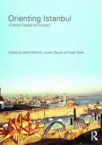 Beispielbild fr Orienting Istanbul: Cultural Capital of Europe? zum Verkauf von ThriftBooks-Dallas
