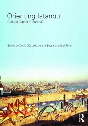 9780415580113: Orienting Istanbul: Cultural Capital of Europe? (Planning, History and Environment Series)