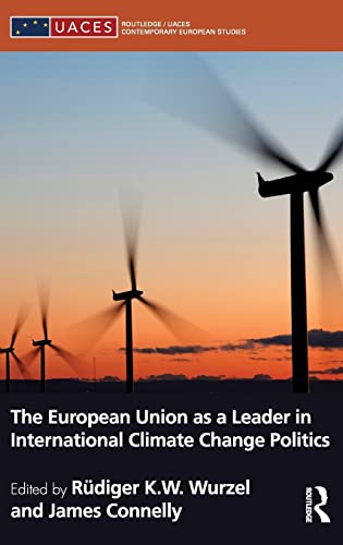 Stock image for The European Union as a Leader in International Climate Change Politics (Routledge/UACES Contemporary European Studies) for sale by Chiron Media