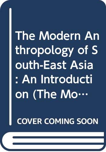 9780415580564: The Modern Anthropology of South-East Asia: An Introduction