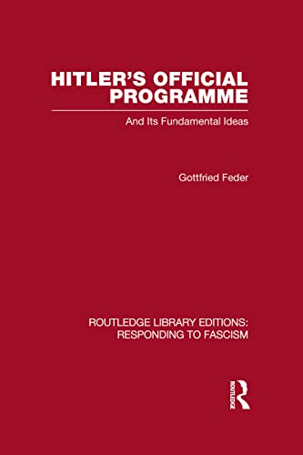 9780415580816: Hitler's Official Programme RLE Responding to Fascism: And Its Fundamental Ideas (Routledge Library Editions: Responding to Fascism)