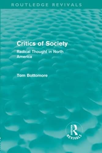 Imagen de archivo de Critics of Society (Routledge Revivals): Radical Thought in North America a la venta por Chiron Media