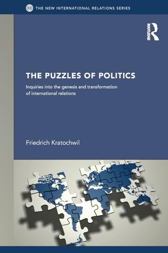 9780415581028: The Puzzles of Politics: Inquiries into the Genesis and Transformation of International Relations