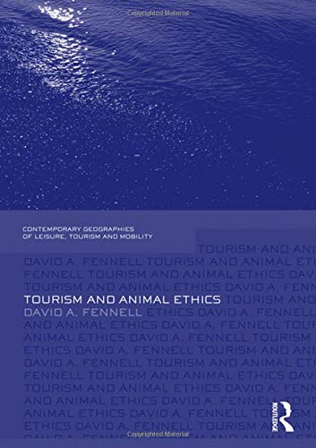 9780415581714: TOURISM AND ANIMAL ETHICS (Contemporary Geographies of Leisure, Tourism and Mobility)
