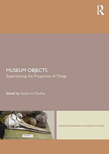 Stock image for Museum Objects: Experiencing the Properties of Things (Leicester Readers in Museum Studies) for sale by WorldofBooks