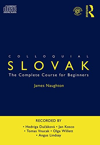 Colloquial Slovak: The Complete Course for Beginners (9780415581929) by Naughton, James