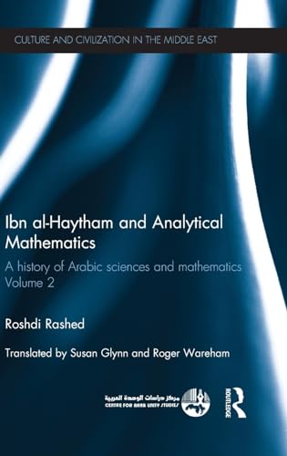 Stock image for Ibn al-Haytham and Analytical Mathematics: A History of Arabic Sciences and Mathematics Volume 2 (Culture and Civilization in the Middle East) for sale by Chiron Media