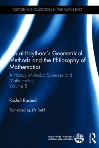 Stock image for Ibn Al-haytham's Geometrical Methods and the Philosophy of Mathematics: A History of Arabic Sciences and Mathematics for sale by Revaluation Books