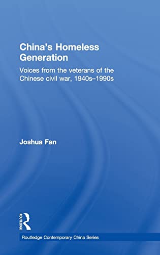 Imagen de archivo de China's Homeless Generation: Voices from the veterans of the Chinese Civil War, 1940s-1990s (Routledge Contemporary China Series) a la venta por Chiron Media