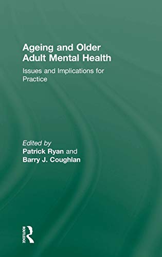 Beispielbild fr Ageing and Older Adult Mental Health : Issues and Implications for Practice zum Verkauf von Better World Books