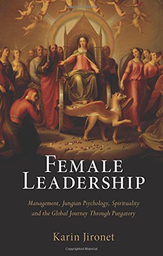 9780415582926: Female Leadership: Management, Jungian Psychology, Spirituality and the Global Journey Through Purgatory