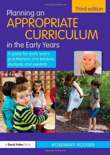 9780415583039: Planning an Appropriate Curriculum in the Early Years: A guide for early years practitioners and leaders, students and parents