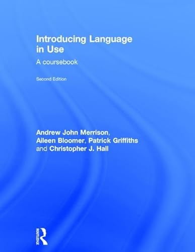 Introducing Language in Use: A Course Book (9780415583053) by Merrison, Andrew John; Bloomer, Aileen; Griffiths, Patrick; Hall, Christopher J.