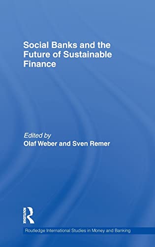 Stock image for Social Banks and the Future of Sustainable Finance (Routledge International Studies in Money and Banking) for sale by BuchZeichen-Versandhandel
