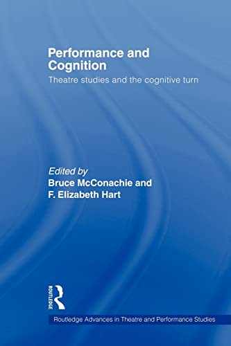 Stock image for Performance and Cognition: Theatre Studies and the Cognitive Turn (Routledge Advances in Theatre & Performance Studies) for sale by HPB-Red
