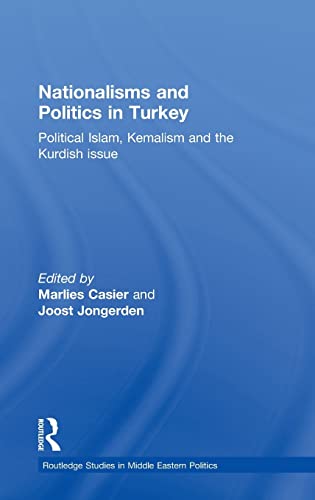9780415583459: Nationalisms and Politics in Turkey: Political Islam, Kemalism and the Kurdish Issue (Routledge Studies in Middle Eastern Politics)