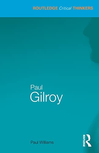 9780415583978: Paul Gilroy (Routledge Critical Thinkers)