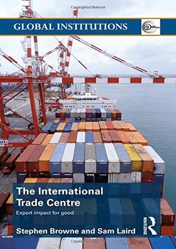 9780415584012: The International Trade Centre: Export Impact for Good (Global Institutions)