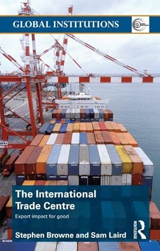 Beispielbild fr The International Trade Centre: Export Impact for Good (Global Institutions) zum Verkauf von Reuseabook