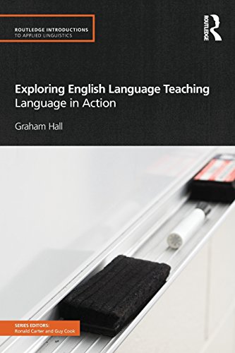 Exploring English Language Teaching: Language in Action (Routledge Introductions to Applied Linguistics) (9780415584159) by Hall, Graham