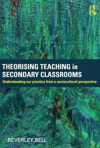 9780415584180: Theorising Teaching in Secondary Classrooms: Understanding our practice from a sociocultural perspective (Eastern Europe, Russia and Central Asia)