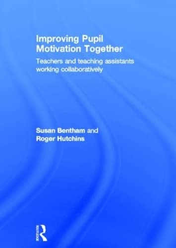 Stock image for Improving Pupil Motivation Together: Teachers and Teaching Assistants Working Collaboratively for sale by Chiron Media