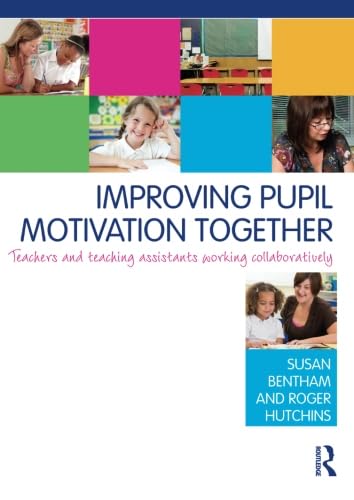 Imagen de archivo de Improving Pupil Motivation Together: Teachers and Teaching Assistants Working Collaboratively a la venta por WorldofBooks