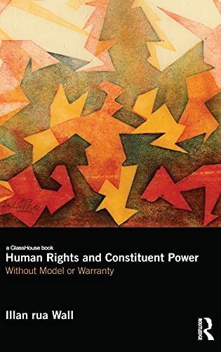 9780415584975: Human Rights and Constituent Power: Without Model or Warranty