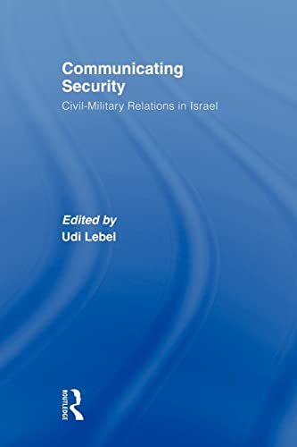 Stock image for Communicating Security: Civil-Military Relations in Israel for sale by HPB-Red