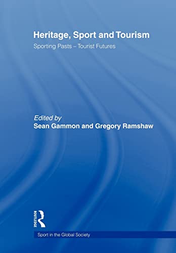 Stock image for Heritage, Sport and Tourism: Sporting Pasts - Tourist Futures (Sport in the Global Society) for sale by Chiron Media