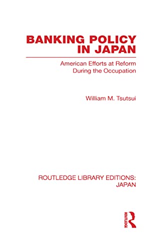 Beispielbild fr Banking Policy in Japan: American Efforts at Reform During the Occupation zum Verkauf von Blackwell's