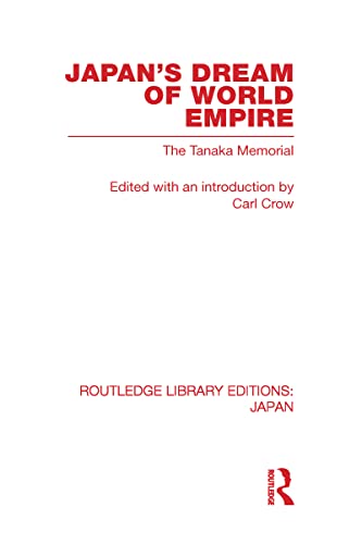 Stock image for Japan's Dream of World Empire: The Tanaka Memorial (Routledge Library Editions: Japan) for sale by Chiron Media