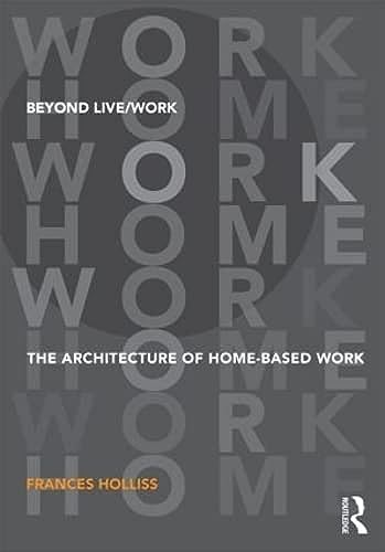 9780415585491: Beyond Live/Work: The Architecture of Home-based Work